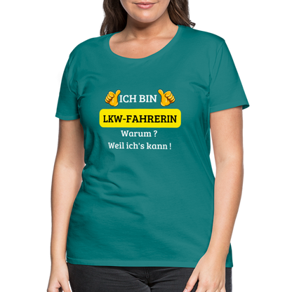 Frauen Premium T-Shirt - LKW Spruch weil ich's kann! - Divablau