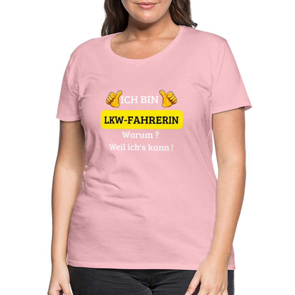 Frauen Premium T-Shirt - LKW Spruch weil ich's kann! - Hellrosa