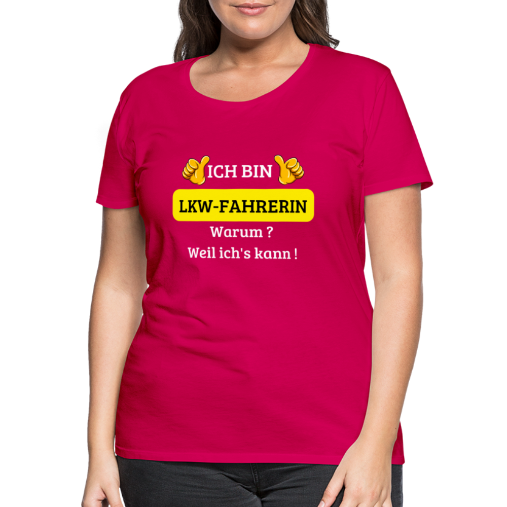 Frauen Premium T-Shirt - LKW Spruch weil ich's kann! - dunkles Pink