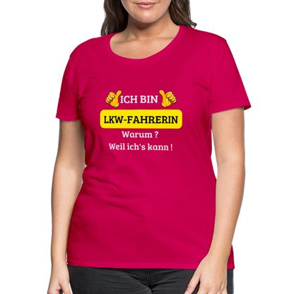 Frauen Premium T-Shirt - LKW Spruch weil ich's kann! - dunkles Pink