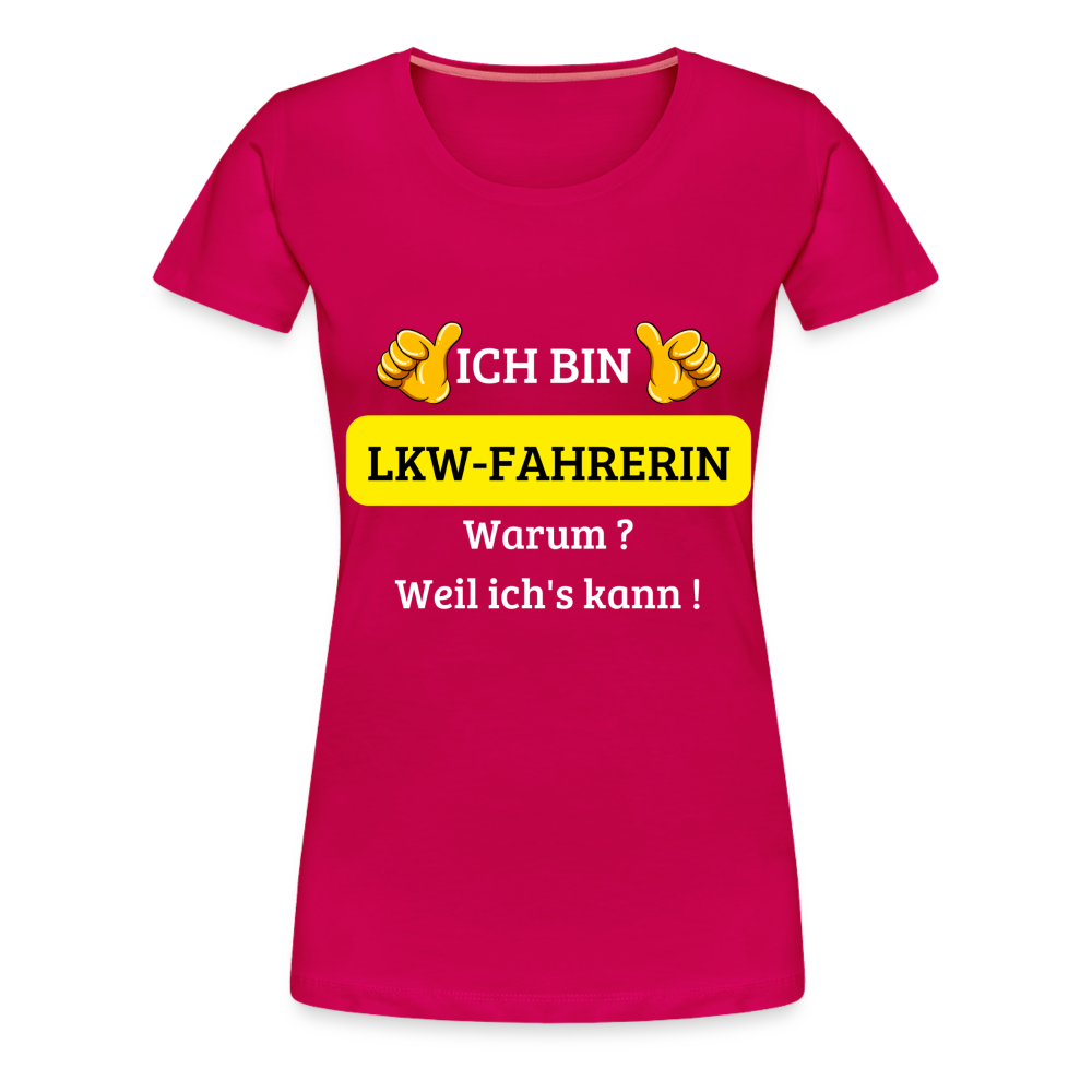 Frauen Premium T-Shirt - LKW Spruch weil ich's kann! - dunkles Pink