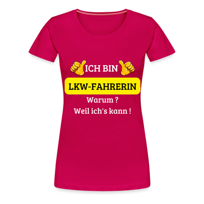 Frauen Premium T-Shirt - LKW Spruch weil ich's kann! - dunkles Pink