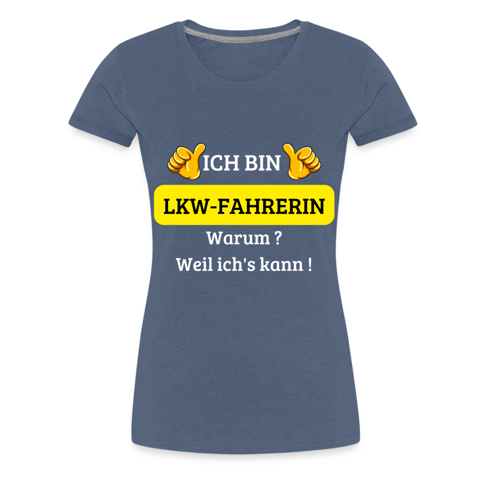 Frauen Premium T-Shirt - LKW Spruch weil ich's kann! - Blau meliert