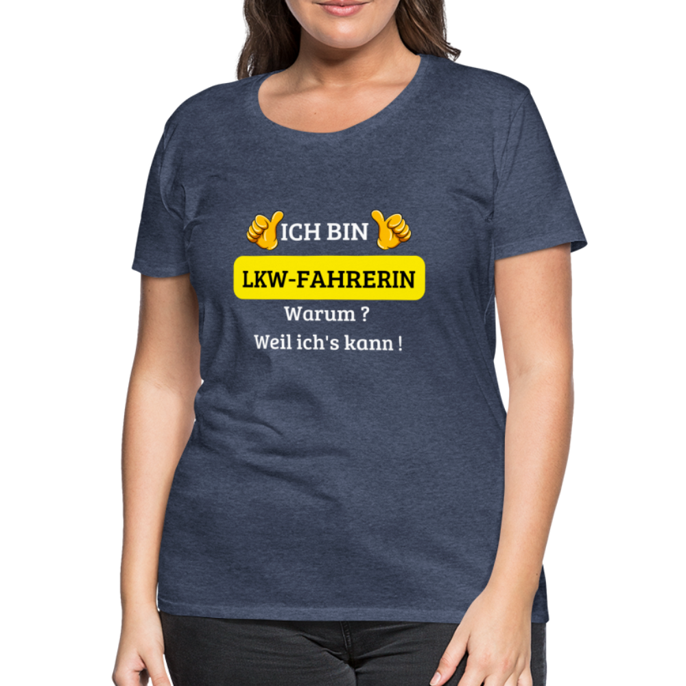 Frauen Premium T-Shirt - LKW Spruch weil ich's kann! - Blau meliert