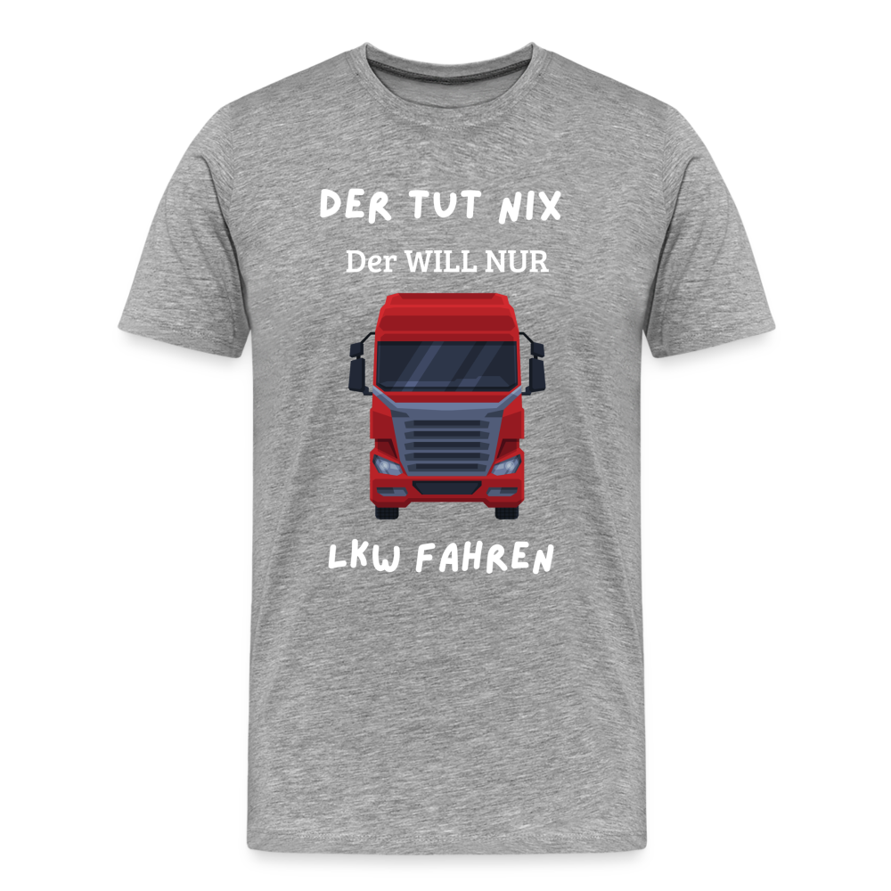 Männer Premium T-Shirt - LKW Der will nur - Grau meliert