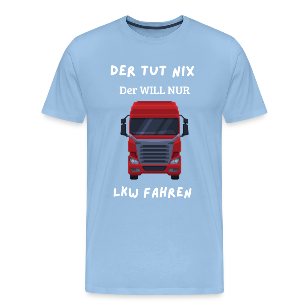 Männer Premium T-Shirt - LKW Der will nur - Sky