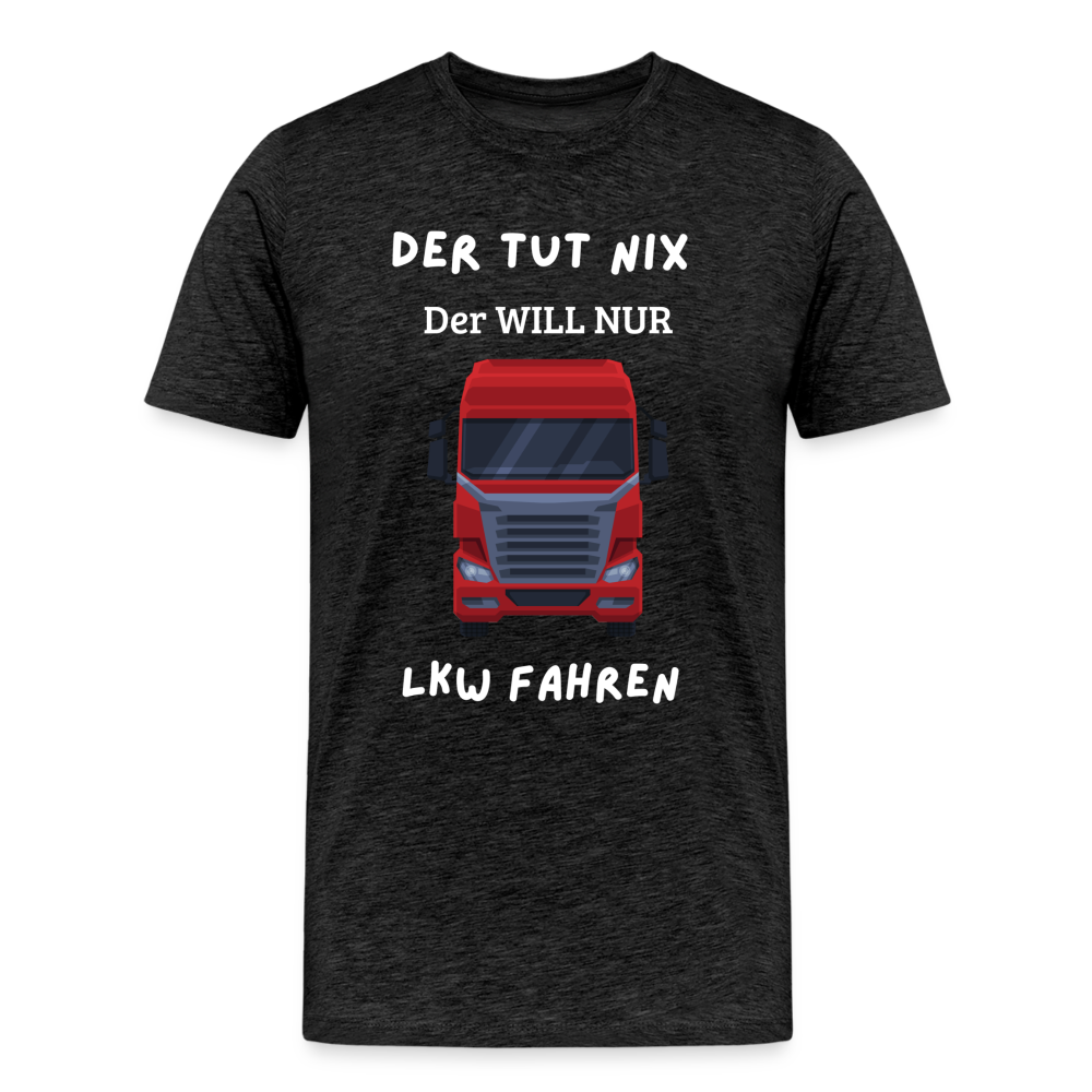 Männer Premium T-Shirt - LKW Der will nur - Anthrazit