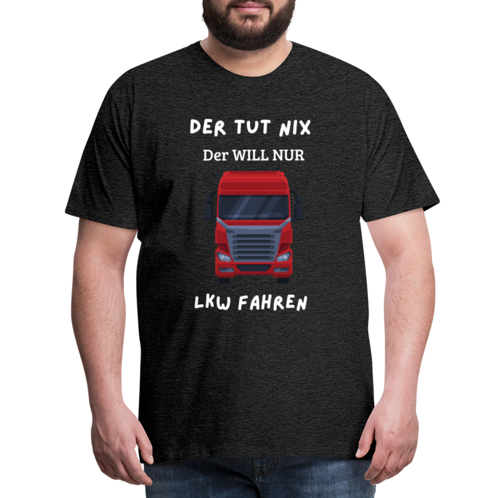 Männer Premium T-Shirt - LKW Der will nur - Anthrazit