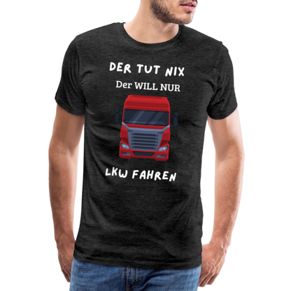 Männer Premium T-Shirt - LKW Der will nur - Anthrazit