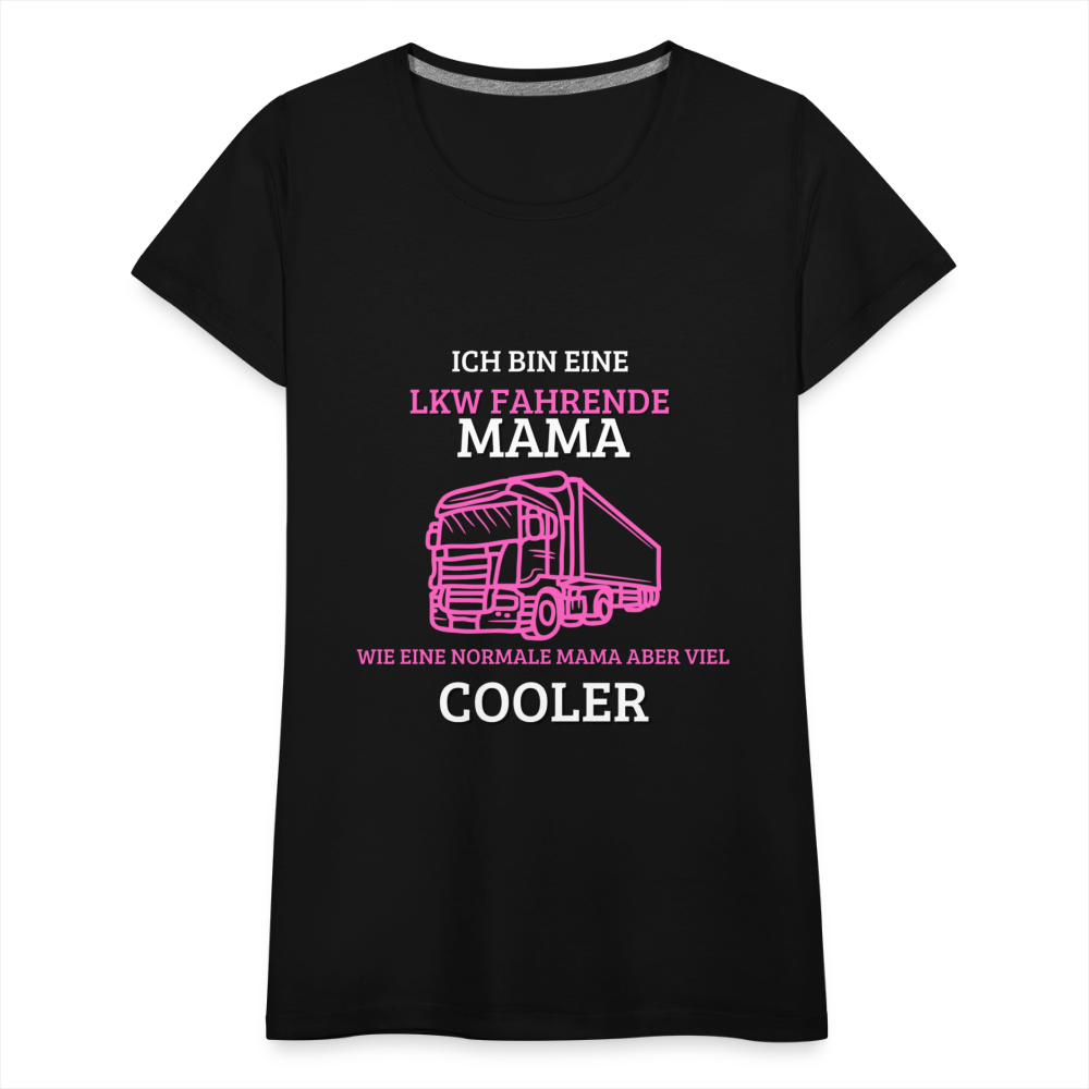 Frauen Premium T-Shirt - LKW Coole Mama - Schwarz