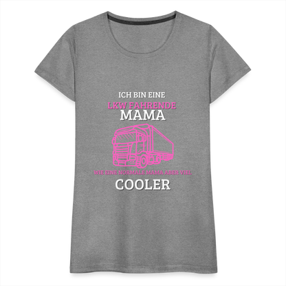 Frauen Premium T-Shirt - LKW Coole Mama - Grau meliert