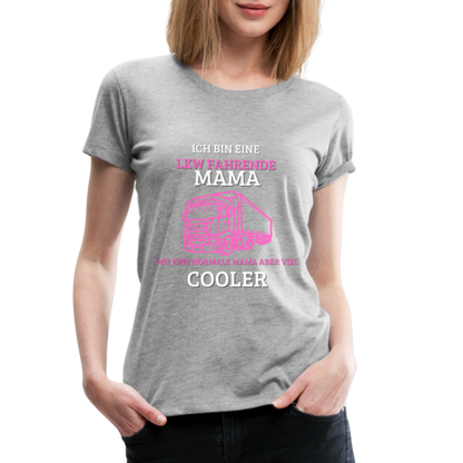 Frauen Premium T-Shirt - LKW Coole Mama - Grau meliert