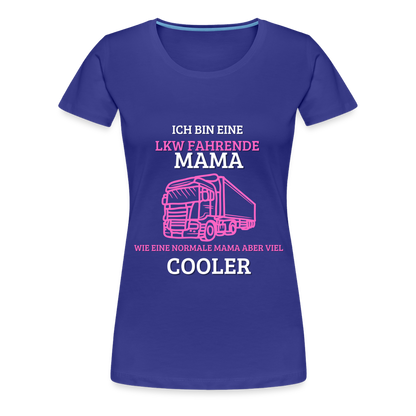 Frauen Premium T-Shirt - LKW Coole Mama - Königsblau