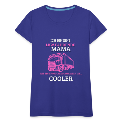 Frauen Premium T-Shirt - LKW Coole Mama - Königsblau