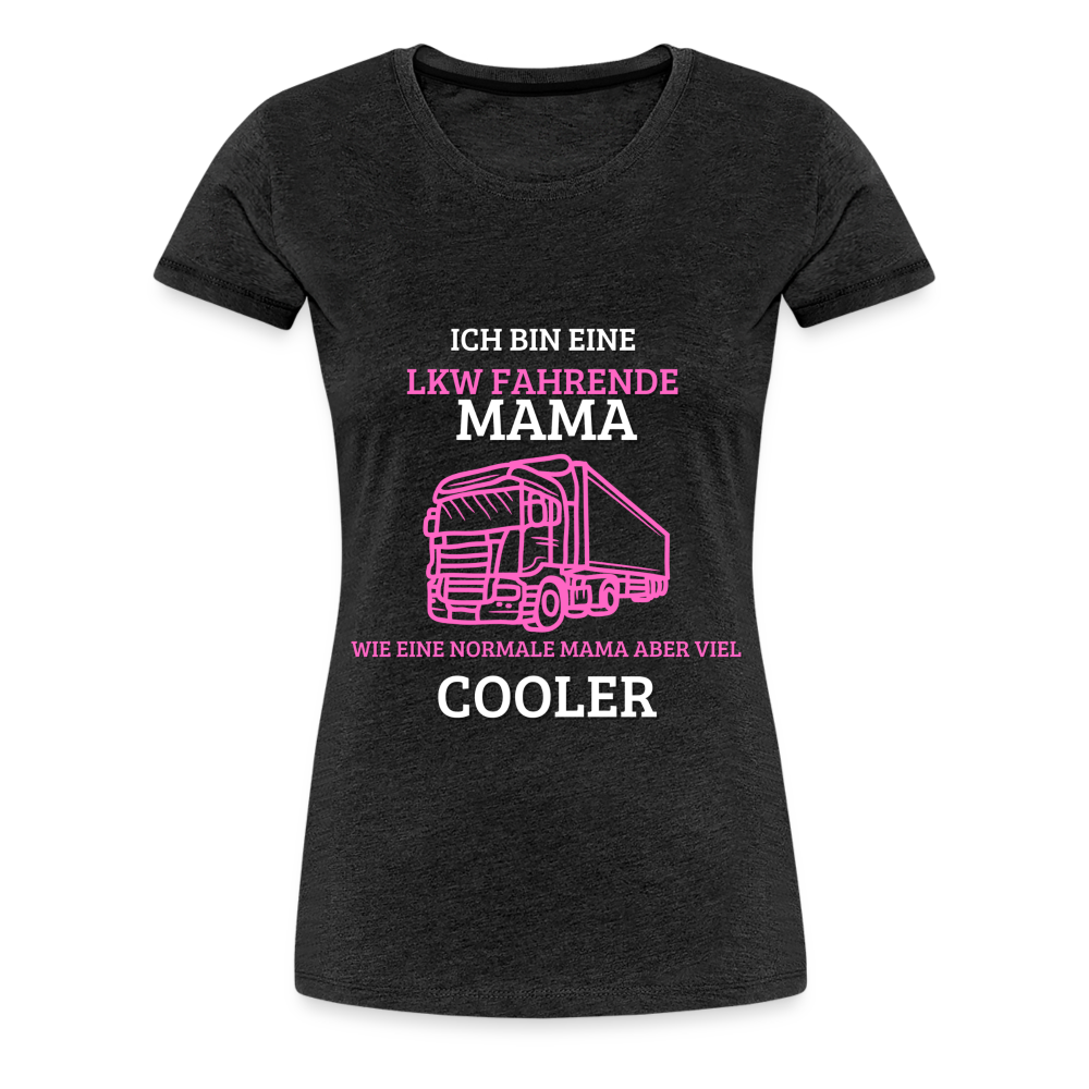 Frauen Premium T-Shirt - LKW Coole Mama - Anthrazit