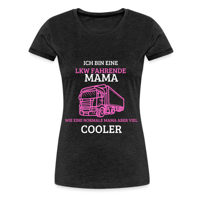 Frauen Premium T-Shirt - LKW Coole Mama - Anthrazit