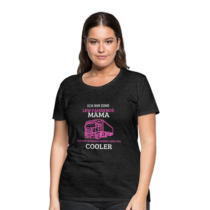 Frauen Premium T-Shirt - LKW Coole Mama - Anthrazit