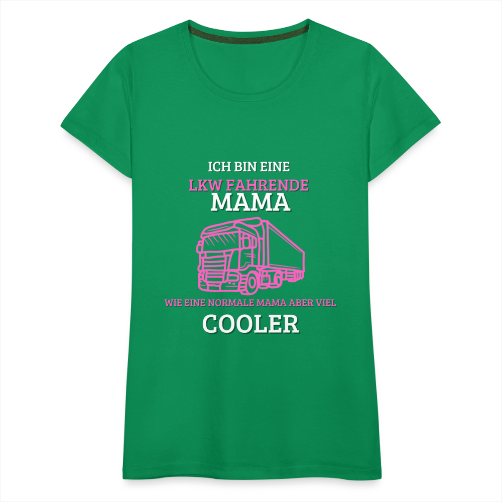 Frauen Premium T-Shirt - LKW Coole Mama - Kelly Green