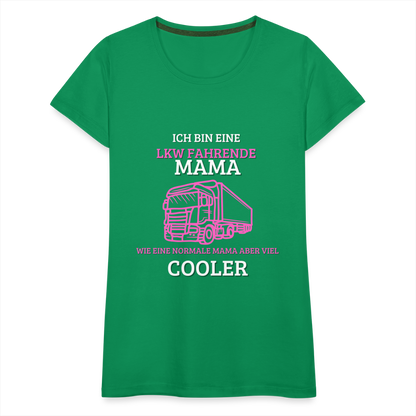 Frauen Premium T-Shirt - LKW Coole Mama - Kelly Green