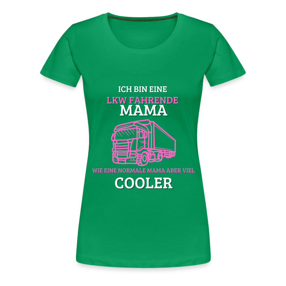 Frauen Premium T-Shirt - LKW Coole Mama - Kelly Green