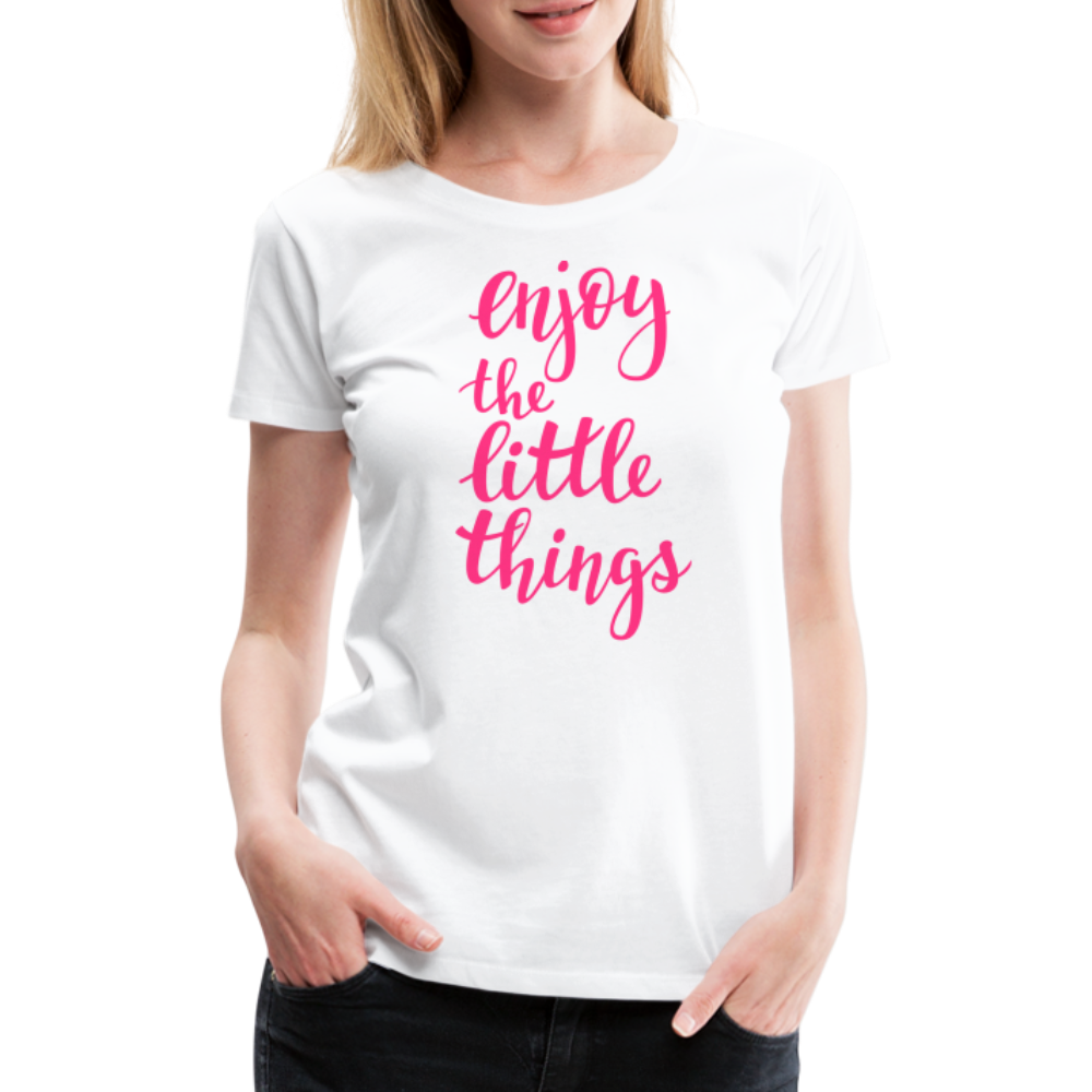 Frauen Premium T-Shirt - Enjoy the little things - weiß