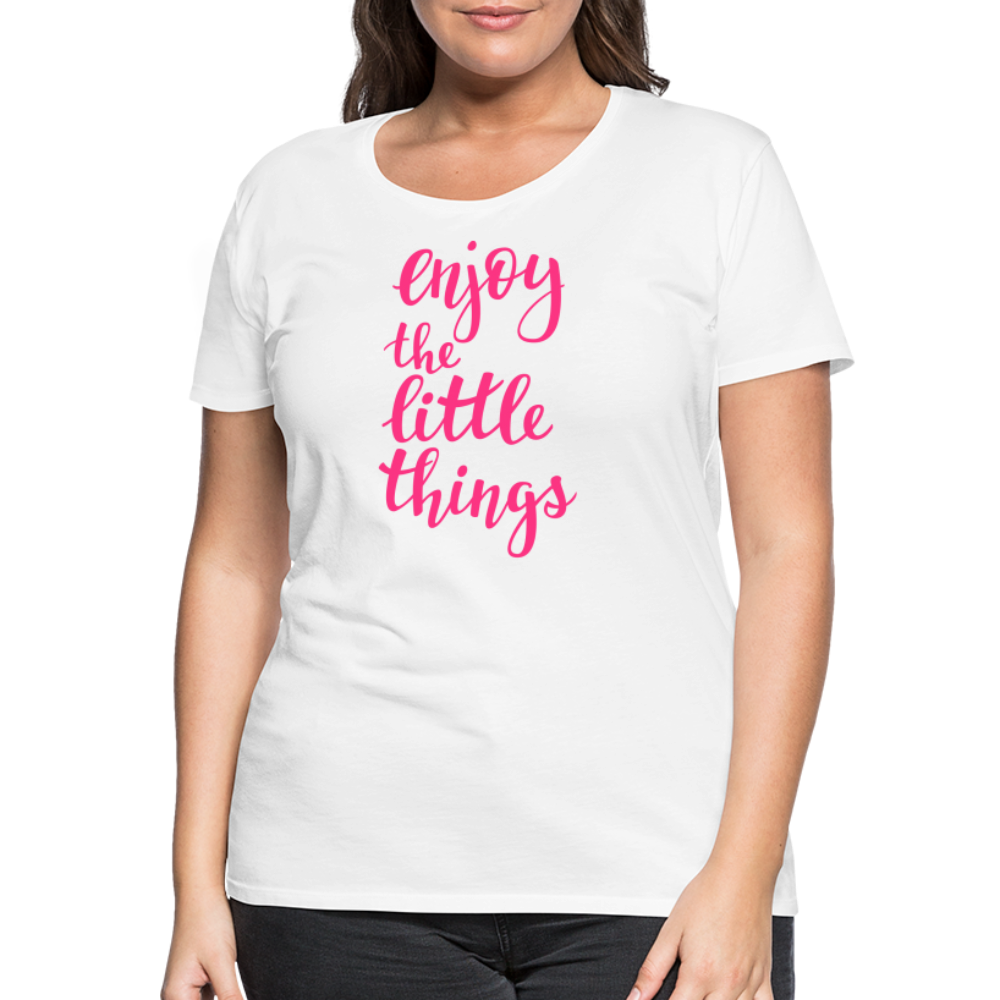 Frauen Premium T-Shirt - Enjoy the little things - weiß