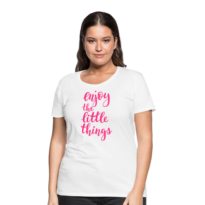 Frauen Premium T-Shirt - Enjoy the little things - weiß