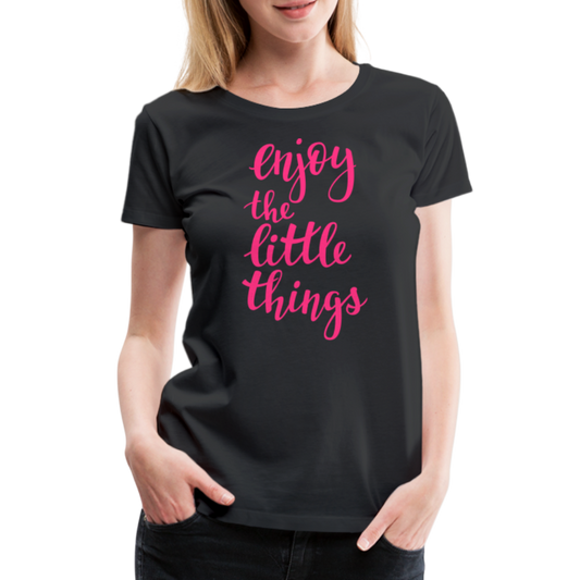 Frauen Premium T-Shirt - Enjoy the little things - Schwarz