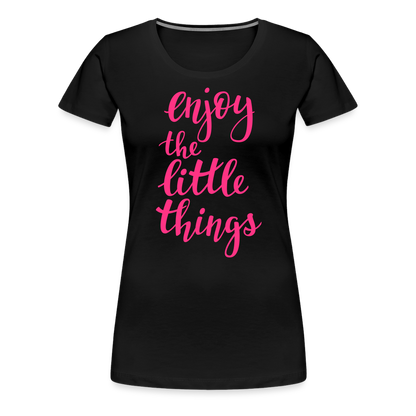 Frauen Premium T-Shirt - Enjoy the little things - Schwarz