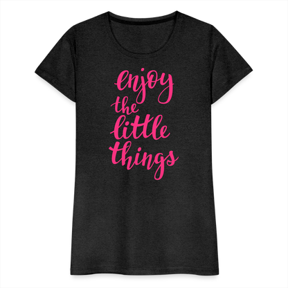 Frauen Premium T-Shirt - Enjoy the little things - Anthrazit