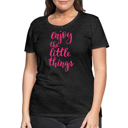 Frauen Premium T-Shirt - Enjoy the little things - Anthrazit