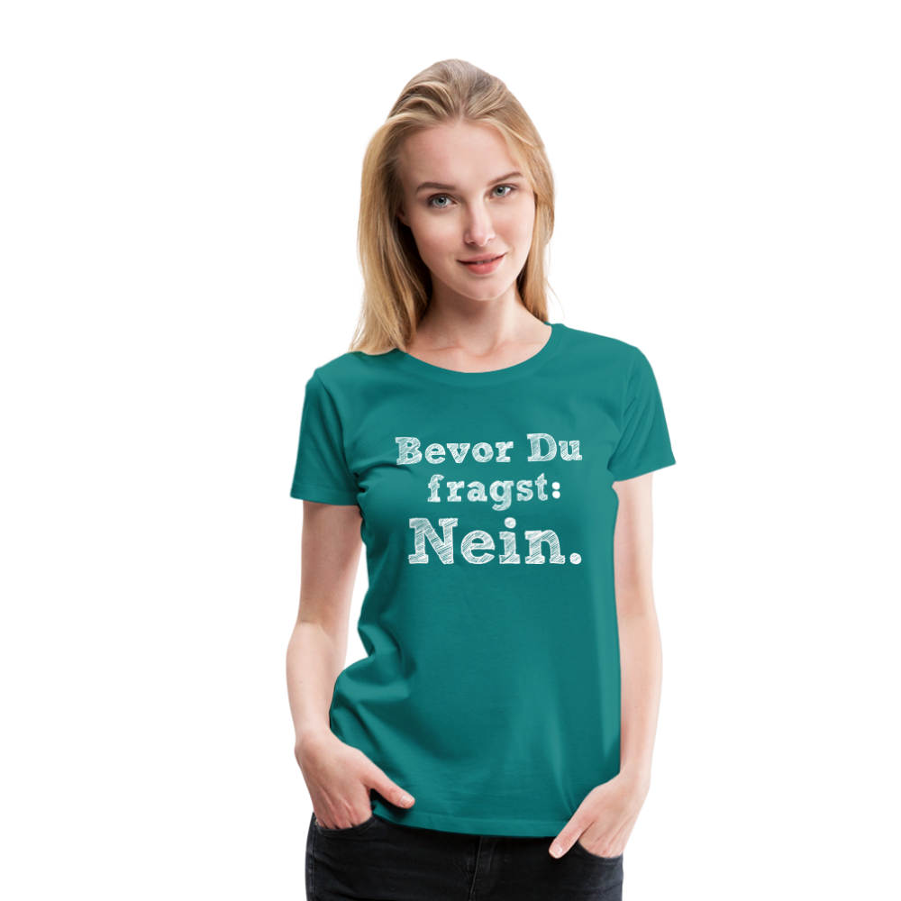 Frauen Premium T-Shirt - Bevor du fragst - Divablau