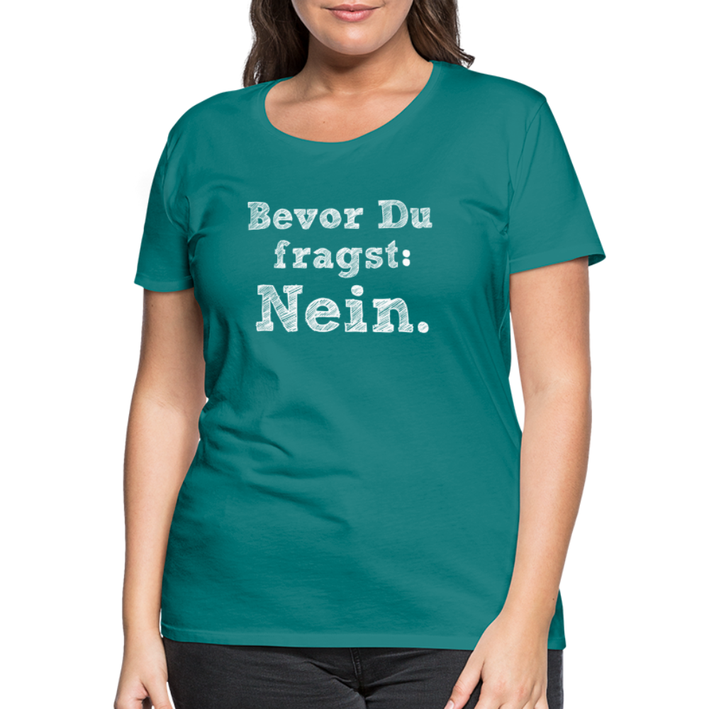 Frauen Premium T-Shirt - Bevor du fragst - Divablau