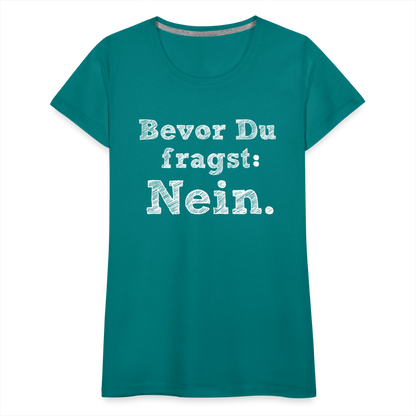 Frauen Premium T-Shirt - Bevor du fragst - Divablau