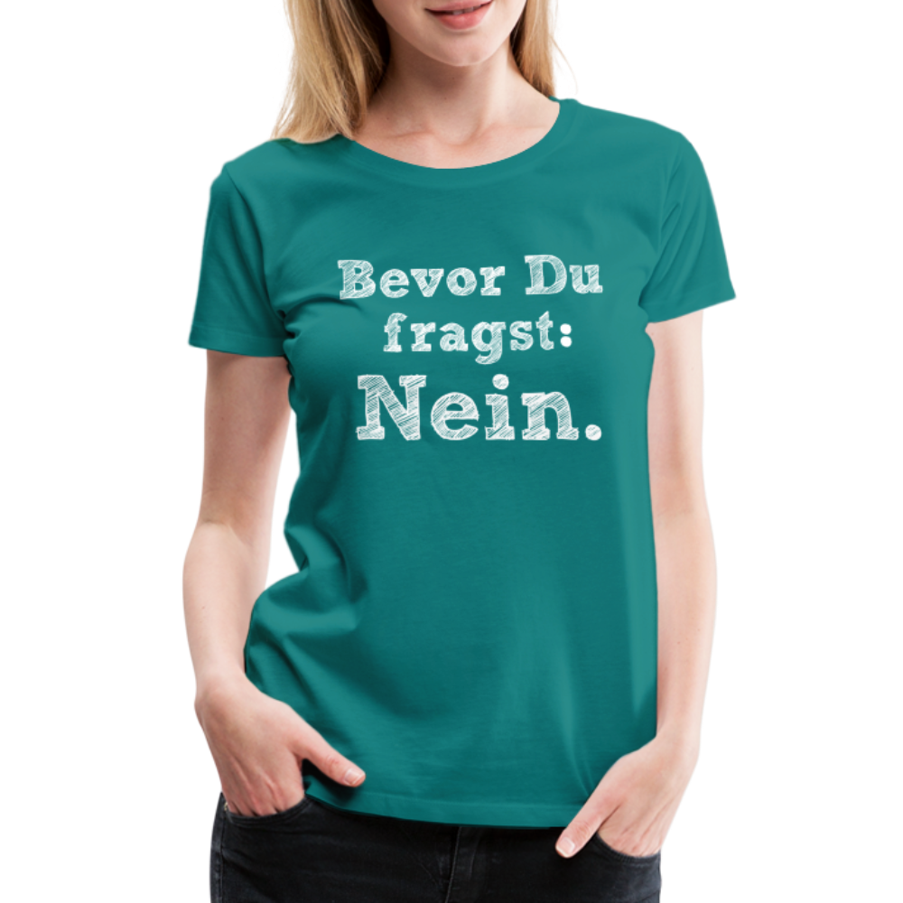 Frauen Premium T-Shirt - Bevor du fragst - Divablau