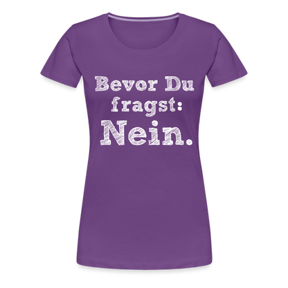 Frauen Premium T-Shirt - Bevor du fragst - Lila