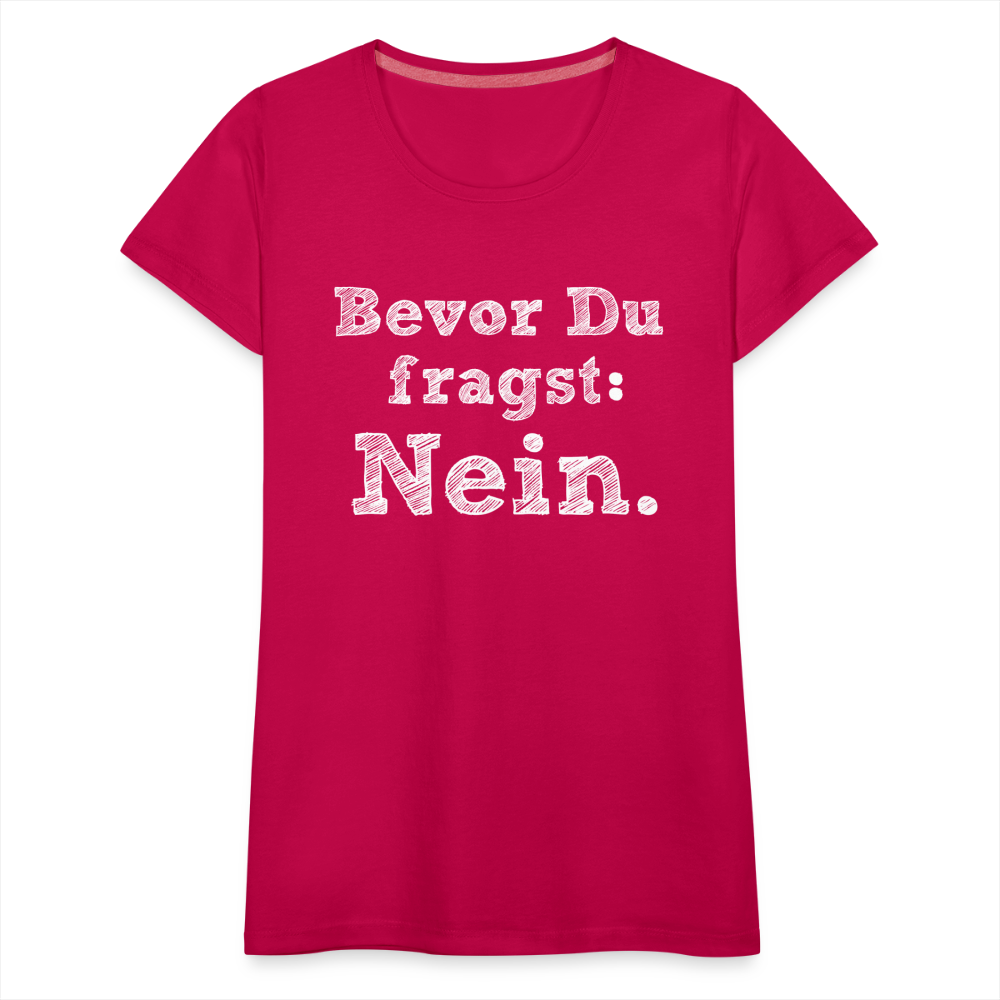 Frauen Premium T-Shirt - Bevor du fragst - dunkles Pink