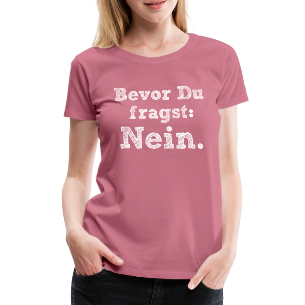 Frauen Premium T-Shirt - Bevor du fragst - Malve