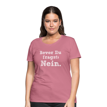 Frauen Premium T-Shirt - Bevor du fragst - Malve