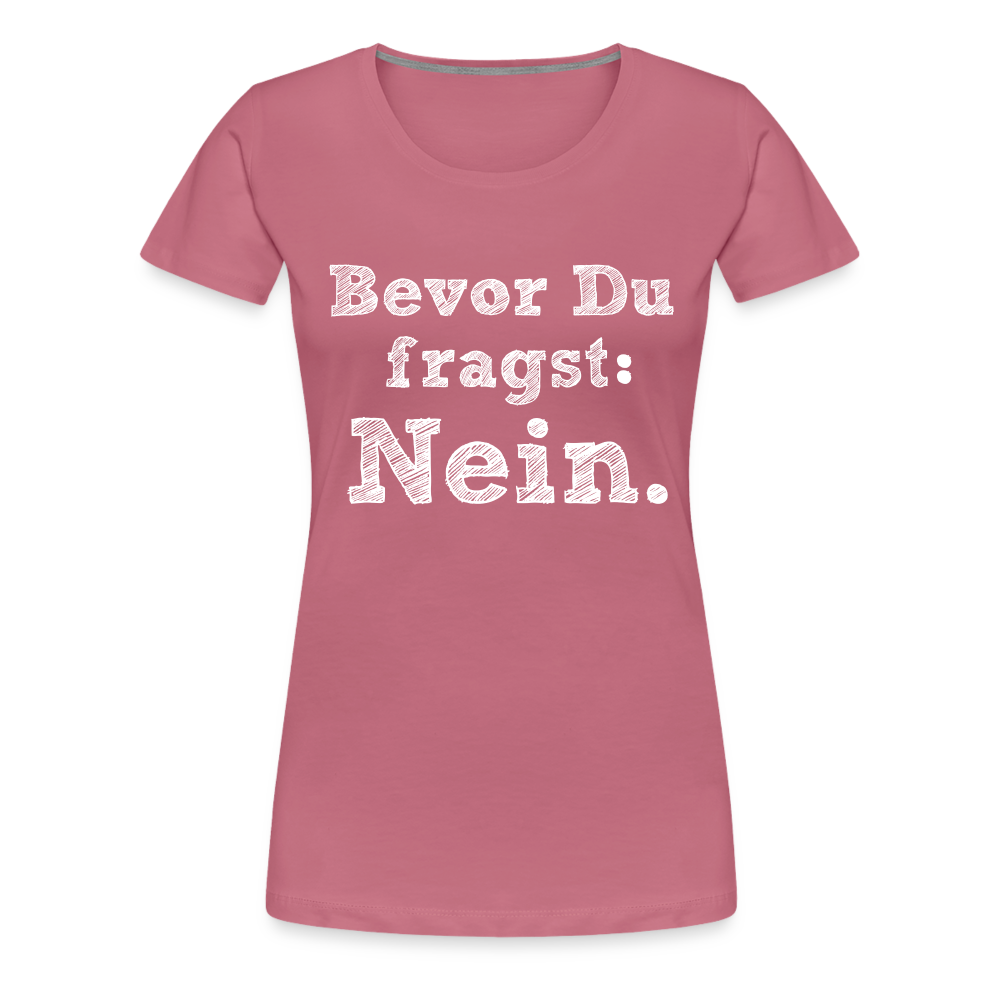 Frauen Premium T-Shirt - Bevor du fragst - Malve