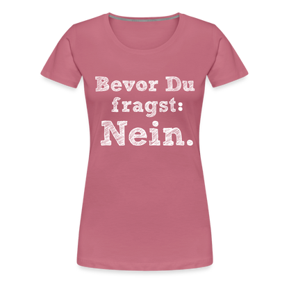 Frauen Premium T-Shirt - Bevor du fragst - Malve