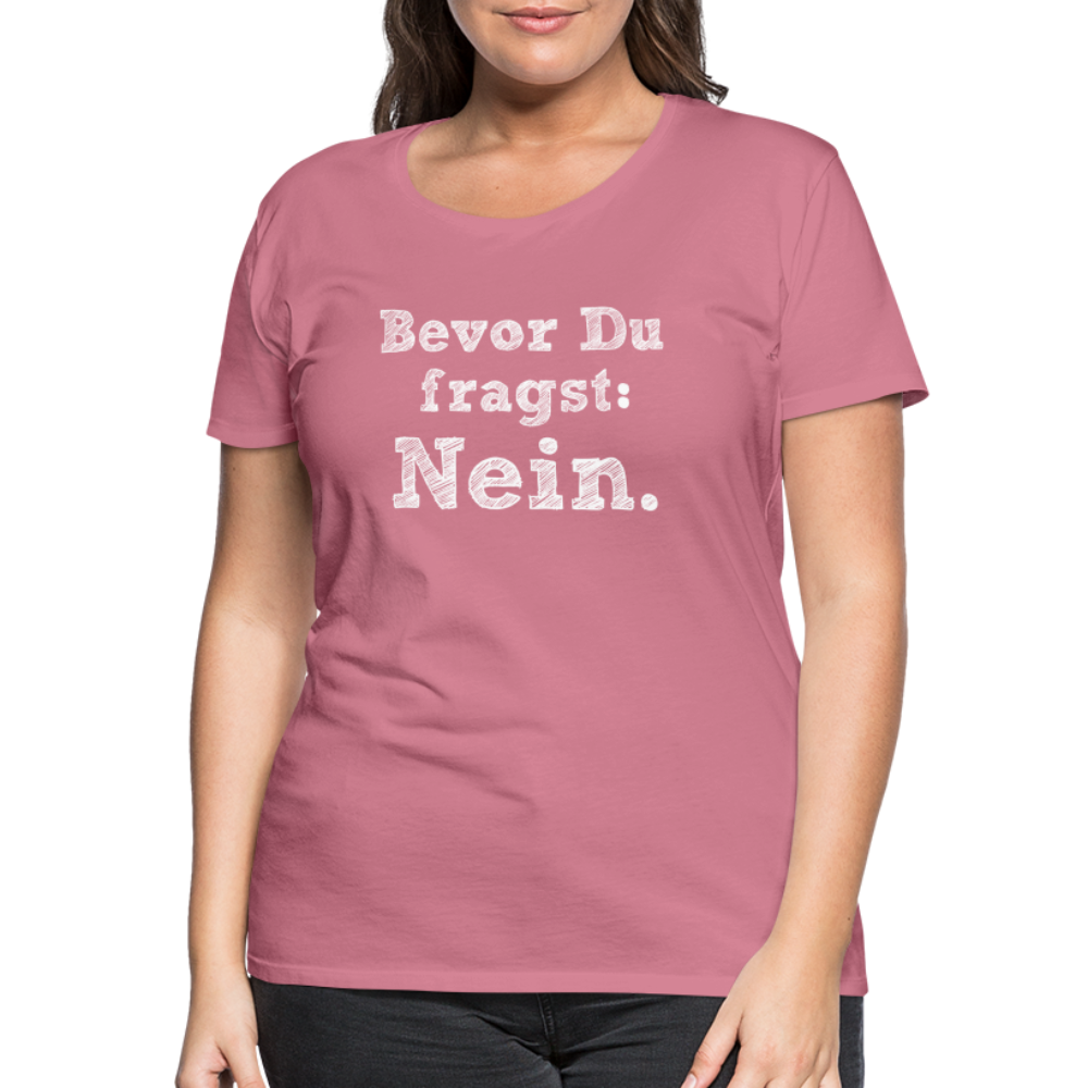 Frauen Premium T-Shirt - Bevor du fragst - Malve