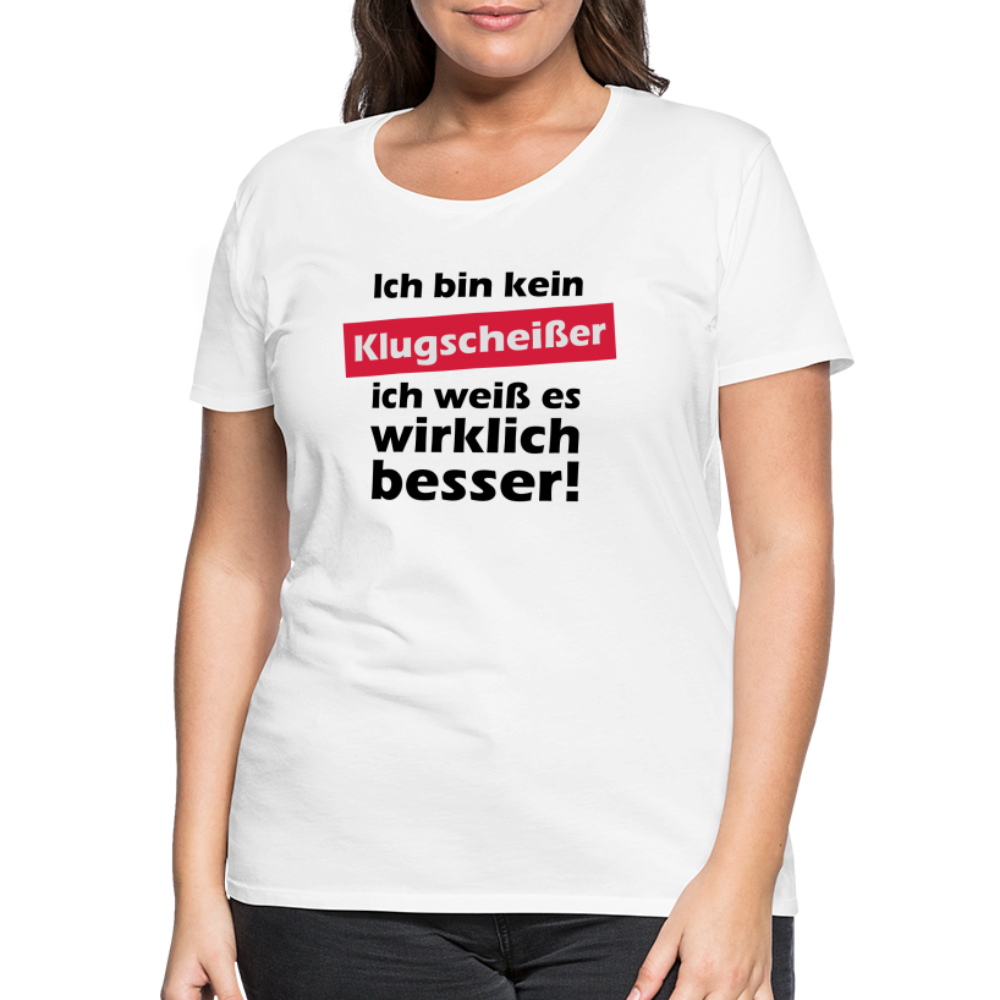 Frauen Premium T-Shirt - Klugscheißer - weiß