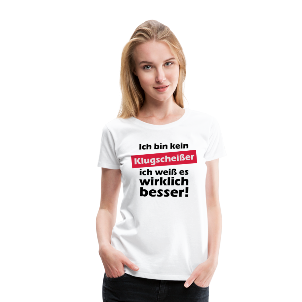 Frauen Premium T-Shirt - Klugscheißer - weiß