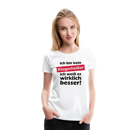 Frauen Premium T-Shirt - Klugscheißer - weiß