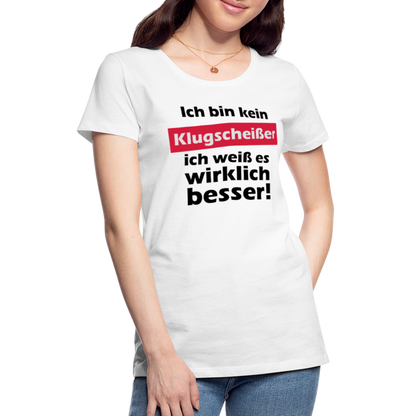 Frauen Premium T-Shirt - Klugscheißer - weiß