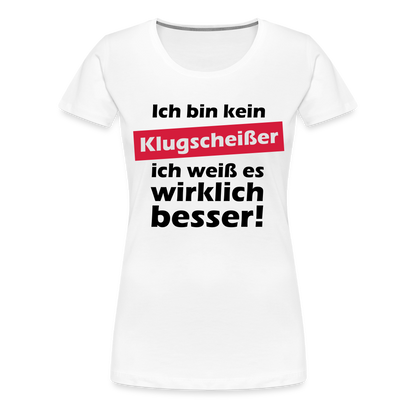 Frauen Premium T-Shirt - Klugscheißer - weiß