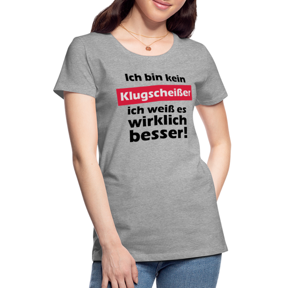 Frauen Premium T-Shirt - Klugscheißer - Grau meliert