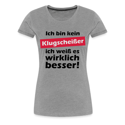 Frauen Premium T-Shirt - Klugscheißer - Grau meliert