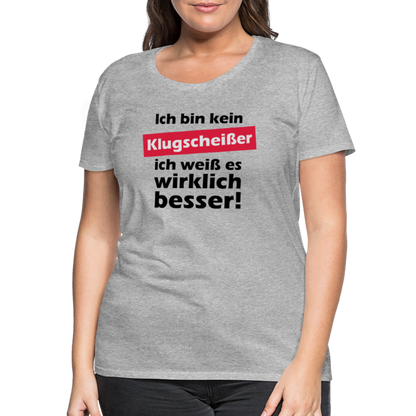 Frauen Premium T-Shirt - Klugscheißer - Grau meliert